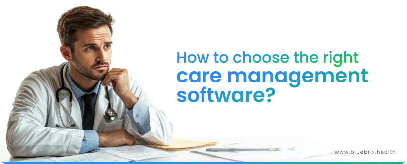 How to choose the right care management software? 